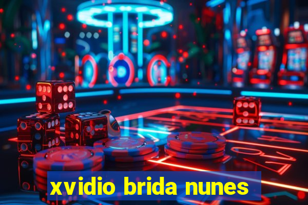 xvidio brida nunes